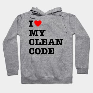 I Love My Clean Code - Funny Programer Quote Hoodie